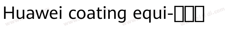 Huawei coating equi字体转换